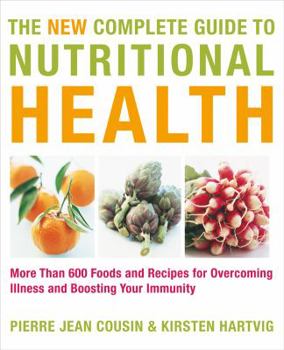 Paperback The New Complete Guide to Nutritional Health: More Than 600 Foods and Recipes for Overcoming Illness & Boosting Your Immunity Book