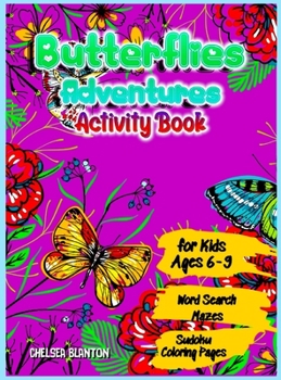 Butterflies Adventures Activity Book for Kids Ages 6-9 Word Search, Mazes, Sudoku, Coloring Pages: Fun and Challenging Entertaining Educational Pre-schoolers Toddlers Daily Learning