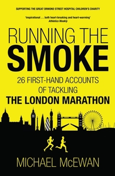 Mass Market Paperback Running the Smoke: 26 First-Hand Accounts of Tackling the London Marathon Book