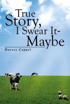 Paperback True Story, I Swear It - Maybe Book