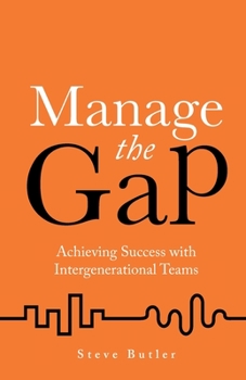 Paperback Manage the Gap: Achieving Success with Intergenerational Teams Book