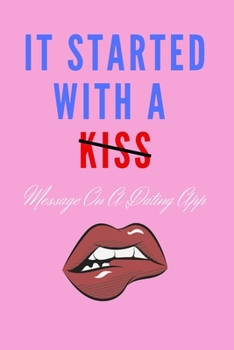 Paperback It Started With A Message On A Dating App: Hilarious Funny Valentines Day Gifts for Him / Her Book