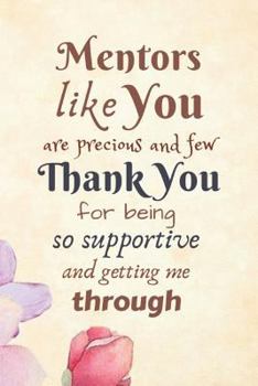 Paperback Mentors Like You Are Precious and Few: Mentor Gift -Lined Blank Notebook Journal Book