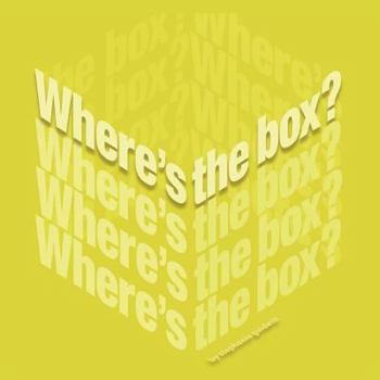 Paperback "Where's The Box?": Using Innovation to Win Your Employees Hearts On Their Very First Day Book