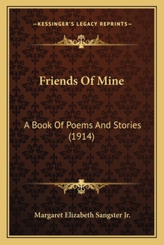 Paperback Friends Of Mine: A Book Of Poems And Stories (1914) Book