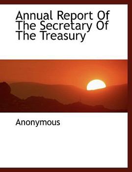 Annual Report Of The Secretary Of The Treasury