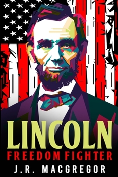 Paperback Lincoln - Freedom Fighter: A Biography of Abraham Lincoln Book