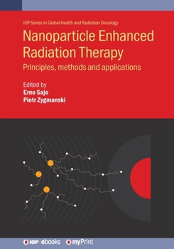 Paperback Nanoparticle Enhanced Radiation Therapy: Principles, methods and applications Book
