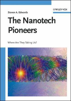Hardcover The Nanotech Pioneers: Where Are They Taking Us? Book