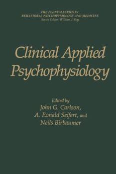 Clinical Applied Psychophysiology: Sponsored by Association for Applied Psychophysiology and Biofeedback