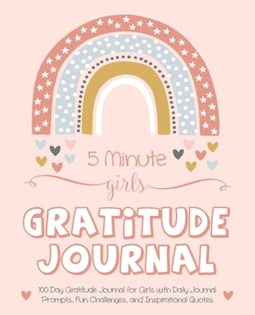 Paperback 5 Minute Girls Gratitude Journal: 100 Day Gratitude Journal for Girls with Daily Journal Prompts, Fun Challenges, and Inspirational Quotes (Unicorn De Book