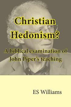 Paperback Christian Hedonism? A Biblical examination of John Piper's teaching Book