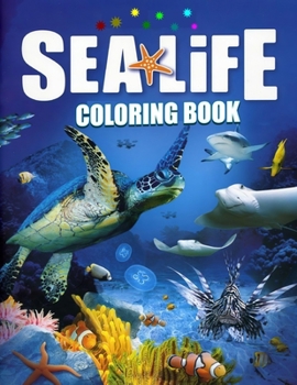 Paperback Sea Life Coloring Book: Cute Sea Animals Colouring - Plenty of variety in the illustrations - fish, turtles, starfish, octopus, seahorse, dolp Book