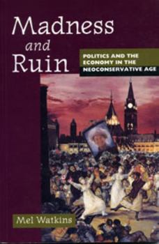 Paperback Madness and Ruin: Politics and the Economy in the Neoconservative Age Book