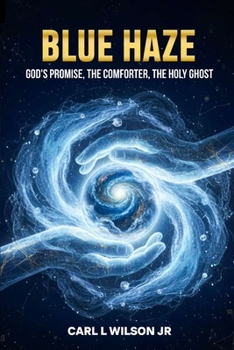 Paperback Blue Haze: God's Promise, The Comforter, The Holy Ghost Book
