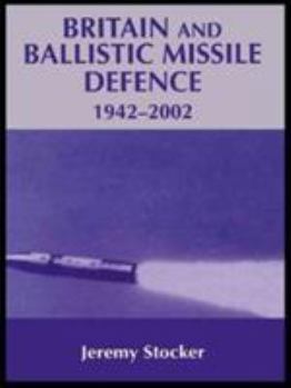 Paperback Britain and Ballistic Missile Defence, 1942-2002 Book