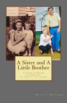 Paperback A Sister and A Little Brother: A Journey of Healing and Embracing the Death of our Children Book