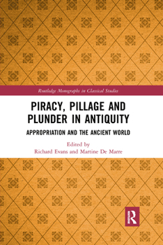 Paperback Piracy, Pillage, and Plunder in Antiquity: Appropriation and the Ancient World Book