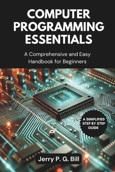 Paperback Computer Programming Essentials: A Comprehensive and Easy Handbook for Beginners Book