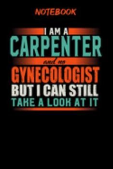 Notebook: Funny Carpenter Notebook, Journal or Planner | Size 6 x 9 | 120 Lined Pages | Office Equipment | Great Gift idea for Christmas or Birthday ... but I can still take a look at it