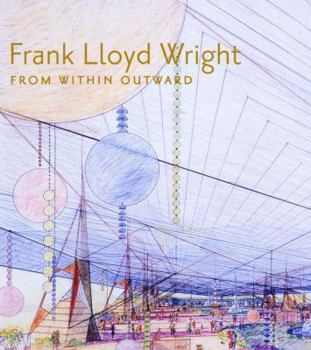 Hardcover Frank Lloyd Wright: From Within Outward Book