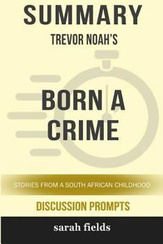 Paperback Summary: Trevor Noah's Born a Crime: Stories from a South African Childhood Book