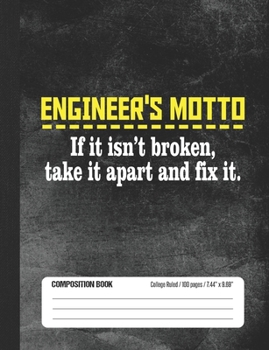 Paperback Engineer's Motto If It Isn't Broken Take It Apart And Fix It: Composition Book College Ruled Book