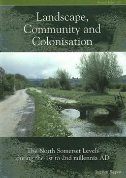 Paperback Landscape Community and Colonisation: The North Somerset Levels During the 1st to 2nd Millennia Ad [With CDROM] Book