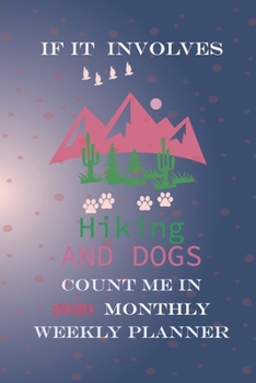 Paperback If It Involves Hiking And Dogs Count Me In: Hiking Journal Notebook, Perfect Hiking Gifts 6" x 9" Travel Size Book