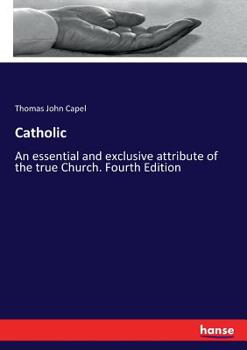 Paperback Catholic: An essential and exclusive attribute of the true Church. Fourth Edition Book