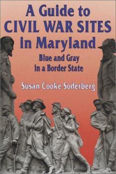 A Guide to Civil War Sites in Maryland: Blue and Gray in a Border State (Walk in Time Book)