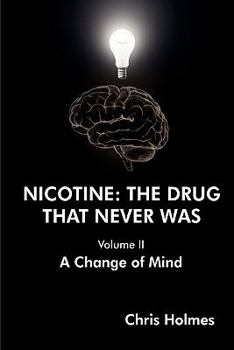 Paperback Nicotine: The Drug That Never Was (Volume II) A Change of Mind Book