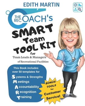 Paperback The Rec Coach's SMART Team Tool Kit: for Team Leads & Managers of Recreational Facilities Book