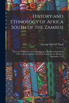 Paperback History and Ethnology of Africa South of the Zambesi: From the Settlement of the Portuguese at Sofala in September 1505 to the Conquest of the Cape Co Book