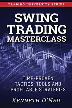 Paperback Swing Trading Masterclass: Time-Proven Tactics, Tools and Profitable Strategies Book
