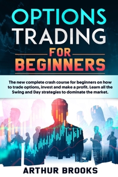 Paperback Options Trading for Beginners: The new complete crash course for beginners on how to trade options, invest and make a profit. Learn all the Swing and Book