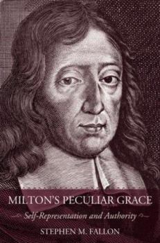 Hardcover Milton's Peculiar Grace: Self-Representation and Authority Book