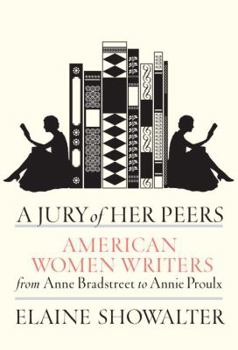 Hardcover A Jury of Her Peers: American Women Writers from Anne Bradstreet to Annie Proulx Book