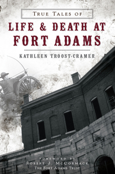 Paperback True Tales of Life & Death at Fort Adams Book