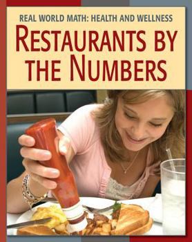 Restaurants by the Numbers (Real World Math-Health and Wellness) - Book  of the Real World Math