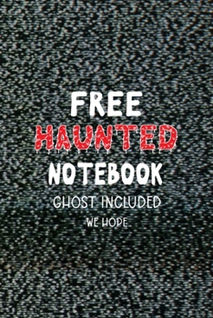 Paperback Free Haunted Notebook - Ghost Included We Hope: All Purpose 6x9 Blank Lined Notebook Journal Way Better Than A Card Trendy Unique Gift Static Ghosts Book