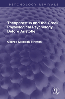 Hardcover Theophrastus and the Greek Physiological Psychology Before Aristotle Book