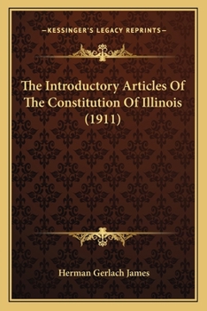 Paperback The Introductory Articles Of The Constitution Of Illinois (1911) Book