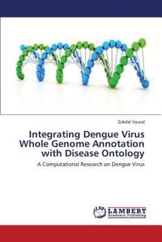 Paperback Integrating Dengue Virus Whole Genome Annotation with Disease Ontology Book