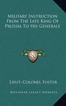 Hardcover Military Instruction From The Late King Of Prussia To His Generals Book