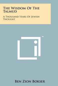 Paperback The Wisdom of the Talmud: A Thousand Years of Jewish Thought Book