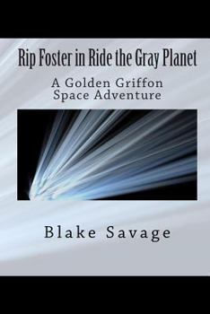 Paperback Rip Foster in Ride the Gray Planet: A Golden Griffon Space Adventure Book