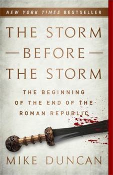 Paperback The Storm Before the Storm: The Beginning of the End of the Roman Republic Book