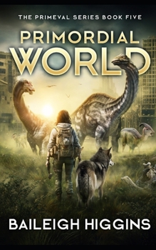 Primordial World: Book 5 (The Primeval Series)