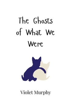 Paperback The Ghosts of What We Were Book